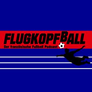 Flugkopfball - Der französische Fußballpodcast