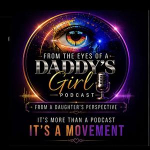 From The Eyes Of A Daddy’s Girl Podcast