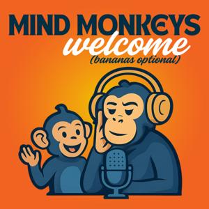 Mind Monkeys Welcome (Bananas Optional)