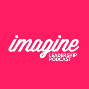 Imagine Leadership Podcast