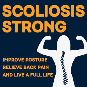 Scoliosis Strong: Relieve Back Pain, Improve Posture, & Live a Full Life