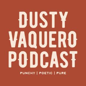 The Dusty Vaquero Podcast