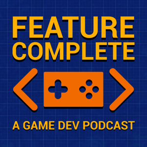 Feature Complete: A Game Dev Podcast