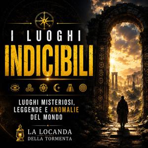 I LUOGHI INDICIBILI — Misteri, Leggende