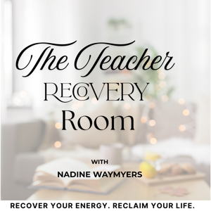 The Teacher Recovery Room | Recover your energy. Reclaim your life.