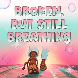 Broken But Still Breathing