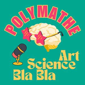Polymathe, art science et blabla
