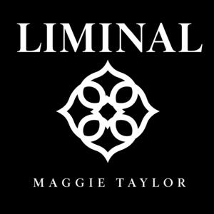 Liminal with Maggie Byrne Taylor
