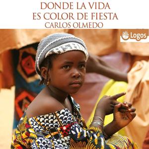 DONDE LA VIDA ES COLOR DE FIESTA. Historias en África. Carlos Olmedo