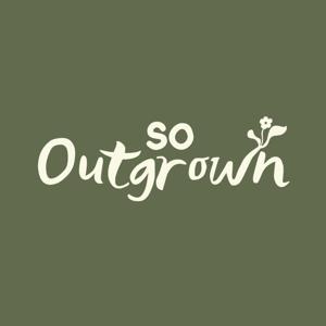 So Outgrown