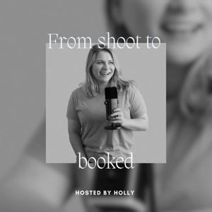 From shoot to booked Podcast