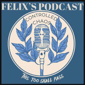 Felix's Podcast