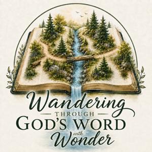 Wandering Through God's Word with Wonder