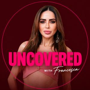 Uncovered with Francesca