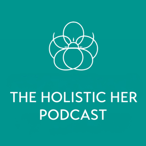 The Holistic Her Podcast