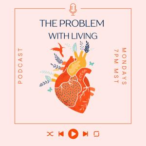 The Problem with Living