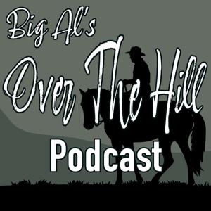 Big Al's Over The Hill Podcast
