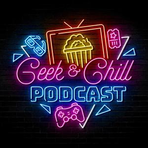 Geek and Chill Podcast
