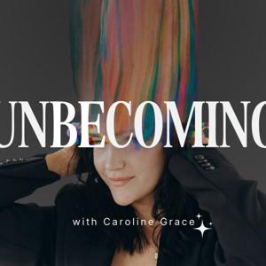 unBEcoming with Caroline Grace