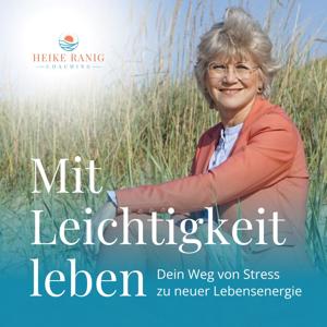 Mit Leichtigkeit leben - Dein Weg von Stress zu neuer Lebensenergie