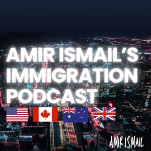 Amir Ismail's Immigration Podcast
