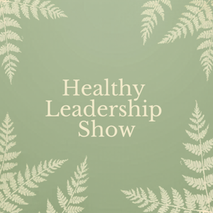 Healthy Leadership Show