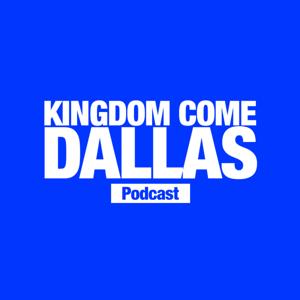 Kingdom Come Dallas | Podcast