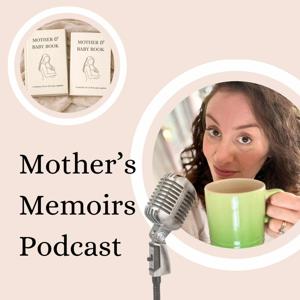 Mother's Memoirs Podcast