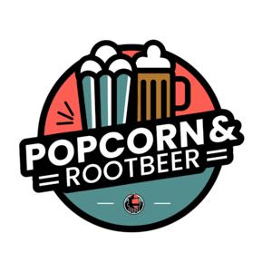 Popcorn & Root Beer
