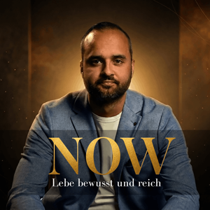 NOW Podcast - Lebe bewusst und reich