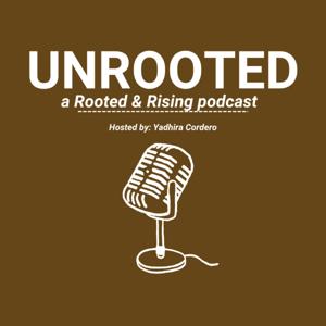 Unrooted, a Rooted & Rising Podcast