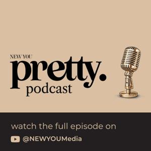 The NEW YOU Pretty Podcast