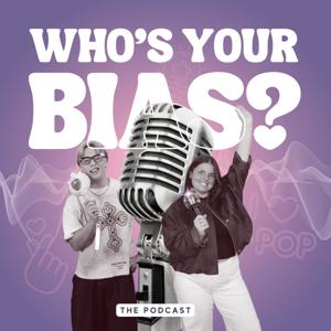 Who's your bias? - The Podcast