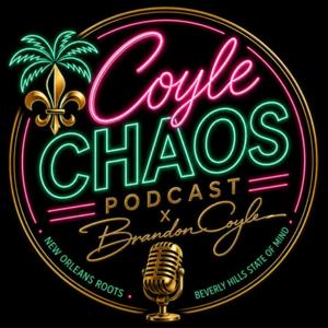 Coyle CHAOS ⚜️🌴 PODCAST 🎙️ x Brandon Coyle