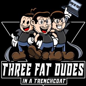 Three Fat Dudes In A Trench Coat.