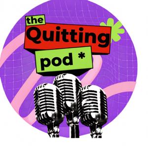 The Quitting Pod