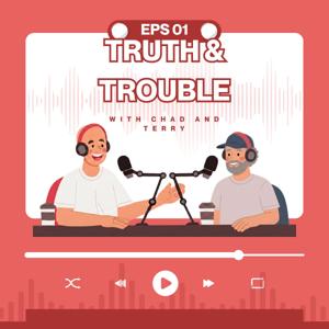 Truth & Trouble