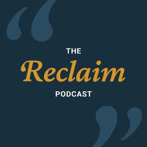 The Reclaim Podcast