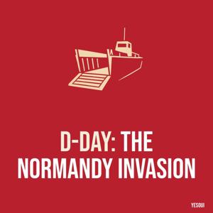 D-Day: The Normandy Invasion