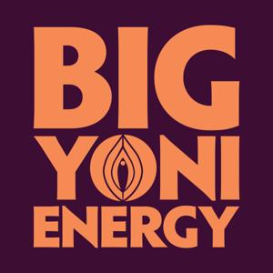Big Yoni Energy