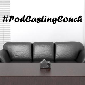 #PodCastingCouch