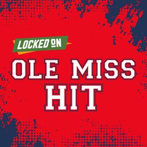 Locked On Ole Miss Hit - Quick Takes on Ole Miss Rebels Football & Basketball