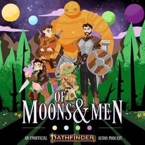 Of Moons and Men: A Pathfinder 2E Podcast