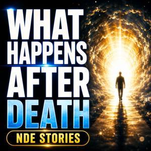 What Happens After Death? NDE Stories
