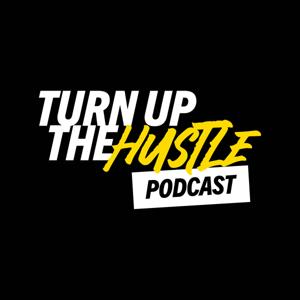 Turn Up The Hustle Podcast