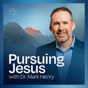 Pursuing Jesus with Dr. Mark Henry