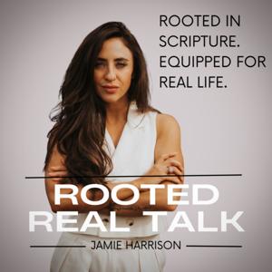 Rooted Real Talk with Jamie Harrison