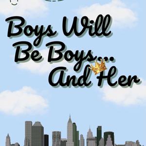 Boys Will Be Boys ... & Her