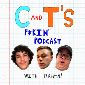 C And T's F*kin' Podcast