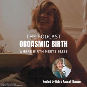 Orgasmic Birth: Podcast